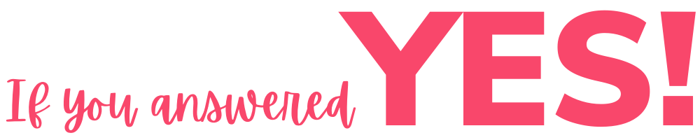 If you answered YES!